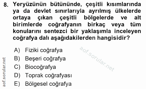 8. soru: Yeryüzünün bütününde, çeşitli kısımlarında ya da devlet sınırlarıyla ayrılmış ülkelerde ortaya çıkan çeşitli bölgeler…