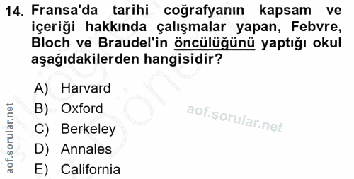 14. soru: Fransa'da tarihi coğrafyanın kapsam ve içeriği hakkında çalışmalar yapan, Febvre, Bloch ve Braudel'in öncülüğünü yapt…