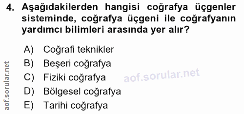 4. soru: Aşağıdakilerden hangisi coğrafya üçgenler sisteminde, cografya üçgeni ile coğrafyanın yardımcı bilimleri arasında yer…