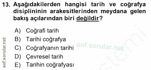 13. soru: Aşağıdakilerden hangisi tarih ve coğrafya disiplininin arakesitlerinden meydana gelen bakış açılarından biri değildir…