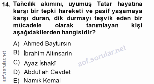 14. soru: Tañcılık akımını, uyumuş Tatar hayatına karşı bir tepki hareketi ve pasif yaşamaya karşı duran, dik durmayı teşvik ed…