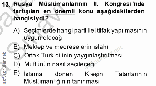 13. soru: Rusya Müslümanlarının II. Kongresi'nde tartışılan en önemli konu aşağıdakilerden hangisiydi? A) Seçimlerde hangi part…