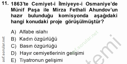 11. soru: 1863'te Cemiyet-i İlmiyeye-i Osmaniye'de Münif Paşa ile Mirza Fethali Ahudov'un hazır bulunduğu komisyonda aşağıdaki…