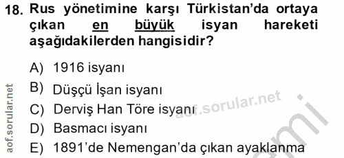18. soru: Rus yönetimine karşı Türkistan'da ortaya çıkan en büyük isyan hareketi aşağıdakilerden hangisidir? A) 1916 isyanı C)…