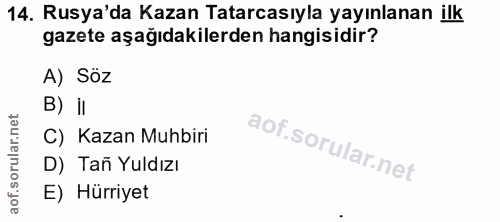 14. soru: Rusya'da Kazan Tatarcasıyla yayınlanan ilk gazete aşağıdakilerden hangisidir? A) Söz B) il C) Kazan Muhbiri D) Tañ Yu…