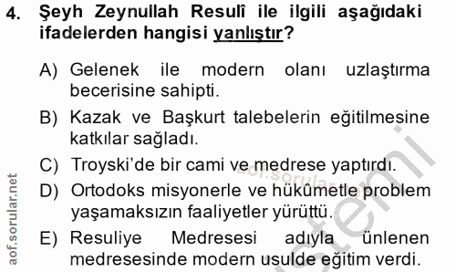 4. soru: Şeyh Zeynullah Resuli ile ilgili aşağıdaki ifadelerden hangisi yanlıştır? A) Gelenek ile modern olanı uzlaştırma bece…