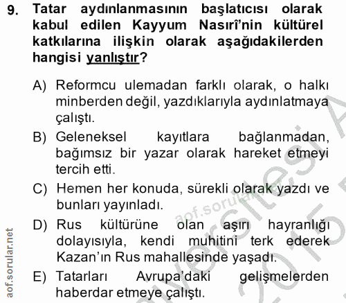 9. soru: Tatar aydınlanmasının başlatıcısı olarak kabul edilen Kayyum Nasırî'nin kültürel katkılarına ilişkin olarak aşağıdaki…