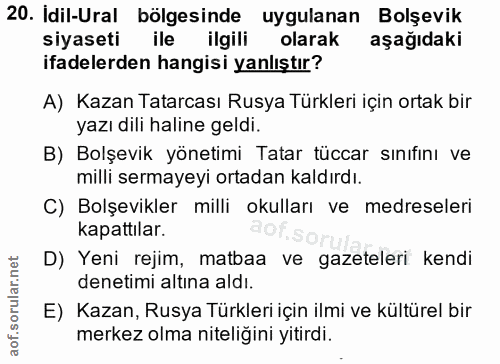 20. soru: Idil-Ural bölgesinde uygulanan Bolşevik siyaseti ile ilgili olarak aşağıdaki ifadelerden hangisi yanlıştır? A) Kazan…