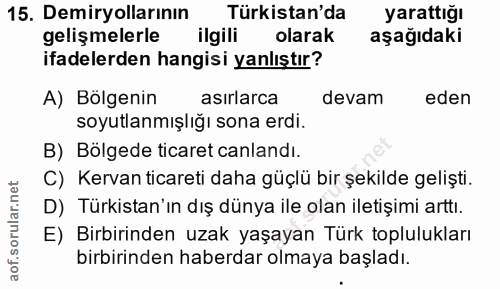 15. soru: Demiryollarının Türkistan'da yarattığı gelişmelerle ilgili olarak aşağıdaki ifadelerden hangisi yanlıştır? A) Bölgeni…