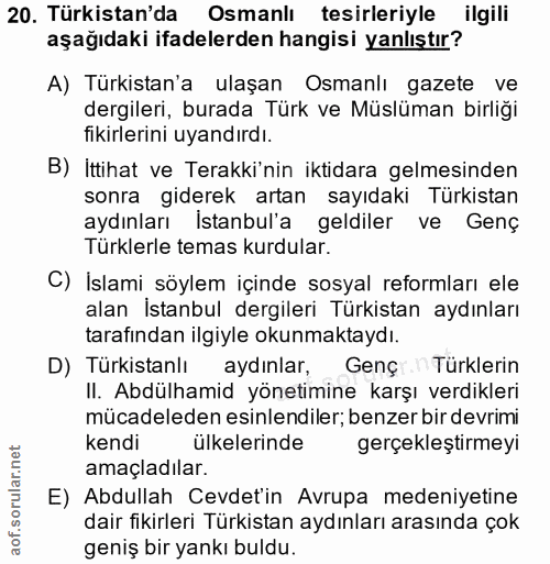 20. soru: Türkistan'da Osmanlı tesirleriyle ilgili aşağıdaki ifadelerden hangisi yanlıştır? A) Türkistan'a ulaşan Osmanlı gazet…