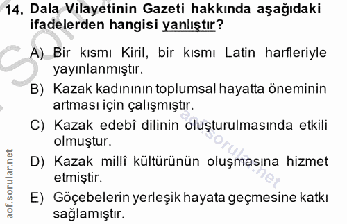 14. soru: Dala Vilayetinin Gazeti hakkında aşağıdaki ifadelerden hangisi yanlıştır? A) Bir kısmı Kiril, bir kısmı Latin harfler…