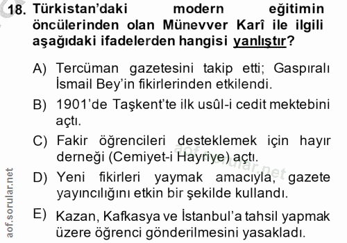 18. soru: Türkistan'daki modern eğitimin öncülerinden olan Münevver Karî ile ilgili aşağıdaki ifadelerden hangisi yanlıştır? A)…
