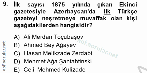 9. soru: ilk sayısı 1875 yılında çıkan Ekinci gazetesiyle Azerbaycan'da i ilk Türkçe gazeteyi neşretmeye muvaffak olan kişi aş…