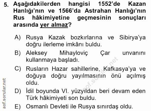 5. soru: Aşağıdakilerden hangisi 1552'de Kazan Hanlığı'nın ve 1566'da Astrahan Hanlığı'nın Rus hâkimiyetine geçmesinin sonuçla…