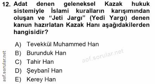 12. soru: Adat denen geleneksel Kazak hukuk sistemiyle İslami kuralların karışımından oluşan ve "Jeti Jargı" (Yedi Yargı) denen…