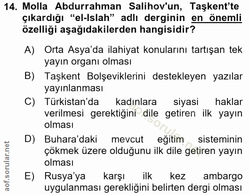 14. soru: Molla Abdurrahman Salihov'un, Taşkent'te çıkardığı "el-Islah" adlı derginin en önemli özelliği aşağıdakilerden hangis…