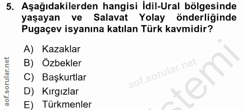 5. soru: Aşağıdakilerden hangisi İdil-Ural bölgesinde yaşayan ve Salavat Yolay önderliğinde Pugaçev isyanına katılan Türk kavm…