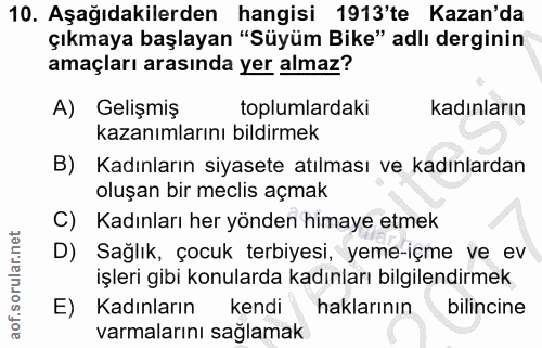 10. soru: Aşağıdakilerden hangisi 1913'te Kazan'da çıkmaya başlayan "Süyüm Bike" adlı derginin amaçları arasında yer almaz? A)…