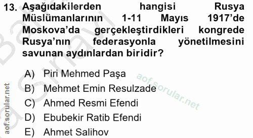 13. soru: Aşağıdakilerden hangisi Rusya Müslümanlarının 1-11 Mayıs 1917'de Moskova'da gerçekleştirdikleri kongrede Rusya'nın fe…
