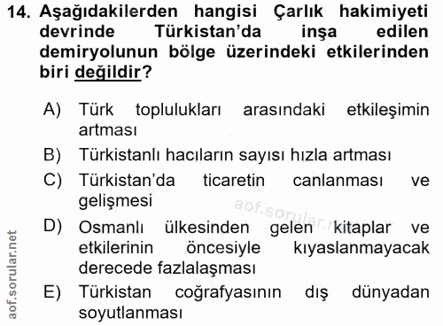 14. soru: Aşağıdakilerden hangisi Çarlık hakimiyeti devrinde Türkistan'da inşa edilen demiryolunun bölge üzerindeki etkilerinde…