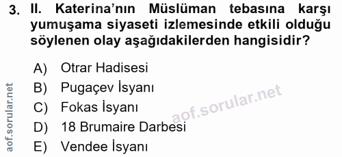 3. soru: II. Katerina'nın Müslüman tebasına karşı yumuşama siyaseti izlemesinde etkili olduğu söylenen olay aşağıdakilerden ha…