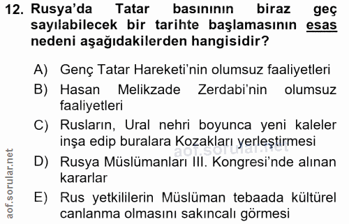 12. soru: Rusya'da Tatar basınının biraz geç sayılabilecek bir tarihte başlamasının esas nedeni aşağıdakilerden hangisidir? A)…