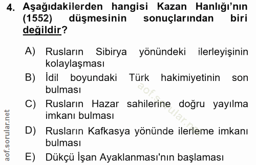 4. soru: Aşağıdakilerden hangisi Kazan Hanlığı'nın (1552) düşmesinin sonuçlarından biri değildir? A) Rusların Sibirya yönündek…