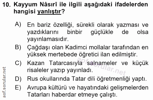 10. soru: Kayyum Nâsırî ile ilgili aşağıdaki ifadelerden hangisi yanlıştır? A) En bariz özelliği, sürekli olarak yazması ve yaz…