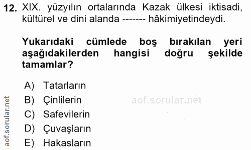 12. soru: XIX. yüzyılın ortalarında Kazak ülkesi iktisadi, kültürel ve dini alanda ------ hâkimiyetindeydi. Yukarıdaki cümlede…