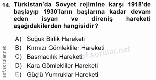 14. soru: Türkistan'da Sovyet rejimine karşı 1918'de başlayıp 1930 ların başlarına kadar devam eden isyan ve direniş hareketi a…
