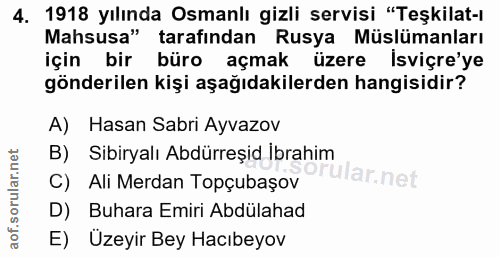4. soru: 1918 yılında Osmanlı gizli servisi "Teşkilat-ı Mahsusa" tarafından Rusya Müslümanları için bir büro açmak üzere Isviç…