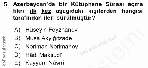 5. soru: Azerbaycan'da bir Kütüphane Şûrası açma fikri ilk kez aşağıdaki kişilerden hangisi tarafından ileri sürülmüştür? A) H…