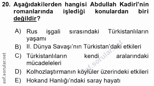 20. soru: Aşağıdakilerden hangisi Abdullah Kadirî'nin romanlarinda işlediği konulardan biri değildir? A) Rus işgali sirasindaki…