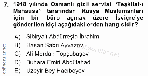 7. soru: 1918 yılında Osmanlı gizli servisi "Teşkilat-ı Mahsusa" tarafından Rusya Müslümanları için bir büro açmak üzere Isviç…