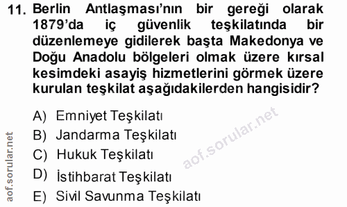 11. soru: Berlin Antlaşması'nın bir gereği olarak 1879'da iç güvenlik teşkilatında bir düzenlemeye gidilerek başta Makedonya ve…