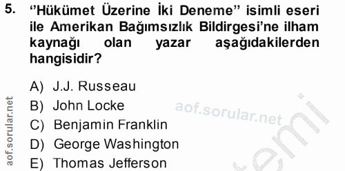 5. soru: "Hükümet Üzerine İki Deneme" isimli eseri ile Amerikan Bağımsızlık Bildirgesi'ne ilham kaynağı olan yazar aşağıdakile…