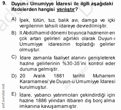 9. soru: Duyun-ı Umumiyye İdaresi ile ilgili aşağıdaki ifadelerden hangisi yanlıştır? A) İpek, tütün, tuz, balık avı, damga ve…