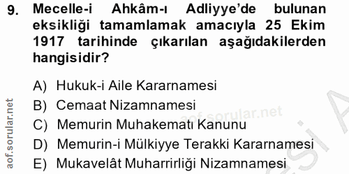 9. soru: Mecelle-i Ahkâm-ı Adliyye'de bulunan eksikliği tamamlamak amacıyla 25 Ekim 1917 tarihinde çıkarılan aşağıdakilerden h…
