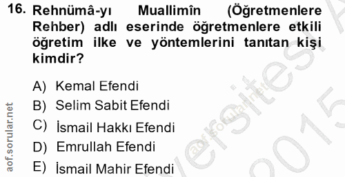 16. soru: Rehnümâ-yı Muallimin (Öğretmenlere Rehber) adlı eserinde öğretmenlere etkili öğretim ilke ve yöntemlerini tanıtan kiş…