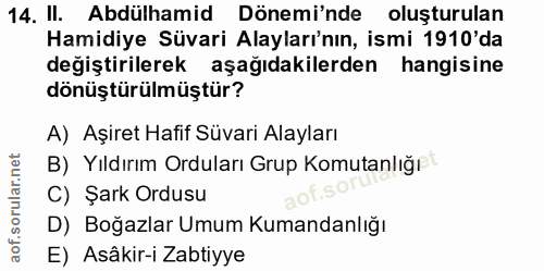 14. soru: II. Abdülhamid Dönemi'nde oluşturulan Hamidiye Süvari Alayları'nın, ismi 1910'da değiştirilerek aşağıdakilerden hangi…