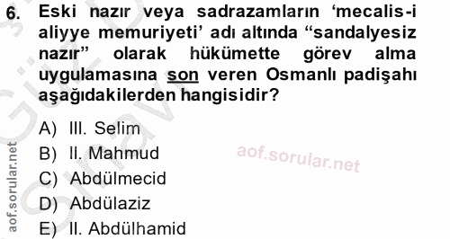 6. soru: Eski nazır veya sadrazamların 'mecalis-i aliyye memuriyeti' adı altında "sandalyesiz nazır" olarak hükümette görev al…