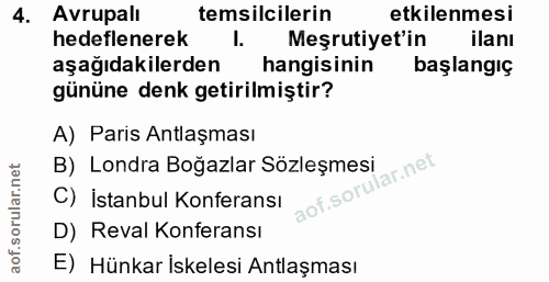 4. soru: Avrupalı temsilcilerin etkilenmesi hedeflenerek I. Meşrutiyet'in ilanı aşağıdakilerden hangisinin başlangıç gününe de…