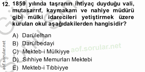 12. soru: 1859 yılında taşranın ihtiyaç duyduğu vali, mutasarrıf, kaymakam ve nahiye müdürü gibi mülki idarecileri yetiştirmek…