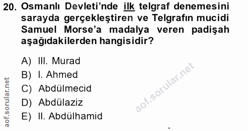 20. soru: Osmanlı Devleti'nde ilk telgraf denemesini sarayda gerçekleştiren ve Telgrafın mucidi Samuel Morse'a madalya veren pa…