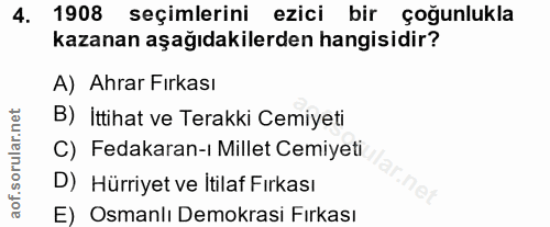 4. soru: 1908 seçimlerini ezici bir çoğunlukla kazanan aşağıdakilerden hangisidir? A) Ahrar Fırkası B) İttihat ve Terakki Cemi…
