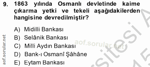 9. soru: 1863 yılında Osmanlı devletinde kaime çıkarma yetki ve tekeli aşağıdakilerden hangisine devredilmiştir? A) Midilli Ba…