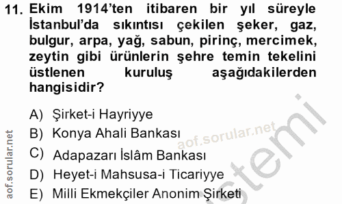 11. soru: Ekim 1914'ten itibaren bir yıl süreyle İstanbul'da sıkıntısı çekilen şeker, gaz, bulgur, arpa, yağ, sabun, pirinç, me…