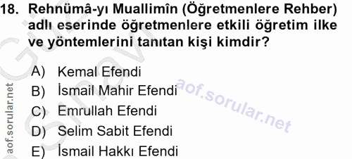 18. soru: Rehnümâ-yı Mallimîn (Öğretmenlere Rehber) adlı eserinde öğretmenlere etkili öğretim ilke ve yöntemlerini tanıtan kişi…