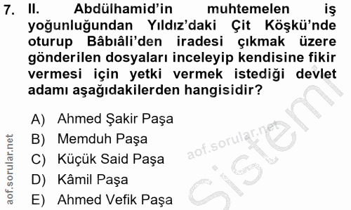 7. soru: Il. Abdülhamid'in muhtemelen iş yoğunluğundan Yıldız'daki Çit Köşkü'nde oturup • Bâbıâli'den iradesi çikmak üzere gön…