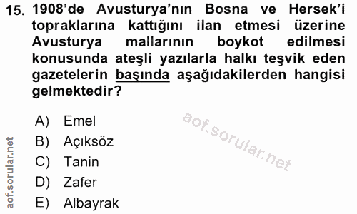 15. soru: 1908'de Avusturya'nın Bosna ve Hersek'i topraklarına kattığını ilan etmesi üzerine Avusturya mallarının boykot edilme…